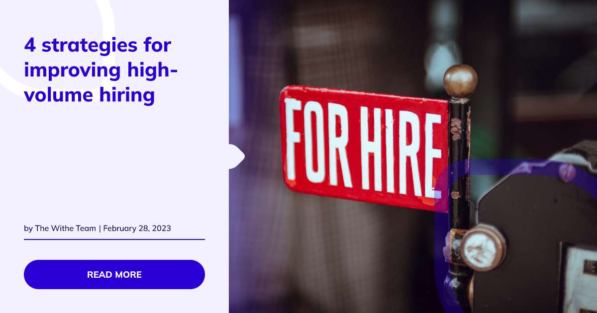 4 strategies for improving highvolume hiring Withe